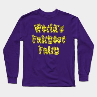 World's Fairyest Fairy Long Sleeve T-Shirt